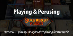 Playing & Perusing SolForge Fusion