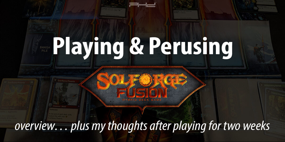 Playing & Perusing SolForge Fusion
